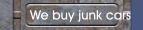 We buy junk cars